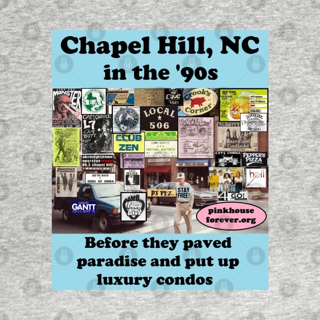 Chapel Hill, NC in the '90s by PinkHouseForever